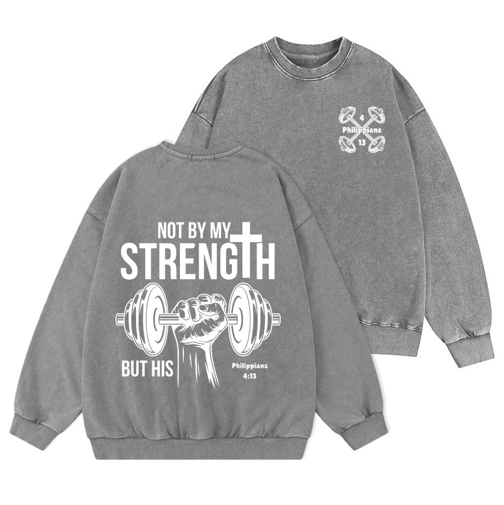 Not By My Strength But His Crhsitian Washed Sweatshirt