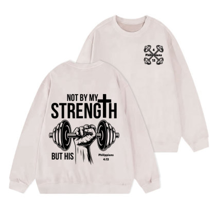 Not By My Strength But His Crhsitian Washed Sweatshirt