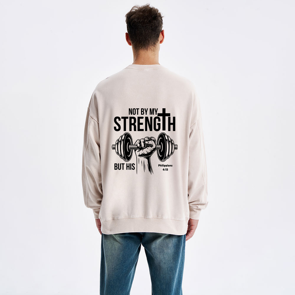 Not By My Strength But His Crhsitian Washed Sweatshirt