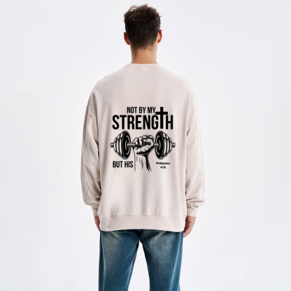 Not By My Strength But His Crhsitian Washed Sweatshirt