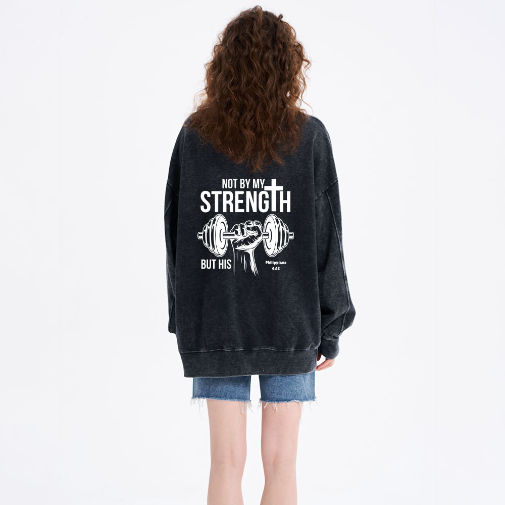 Not By My Strength But His Crhsitian Washed Sweatshirt