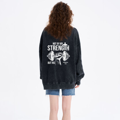 Not By My Strength But His Crhsitian Washed Sweatshirt