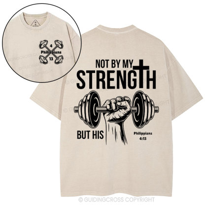Not By My Strength But His Crhsitian Washed T-Shirt