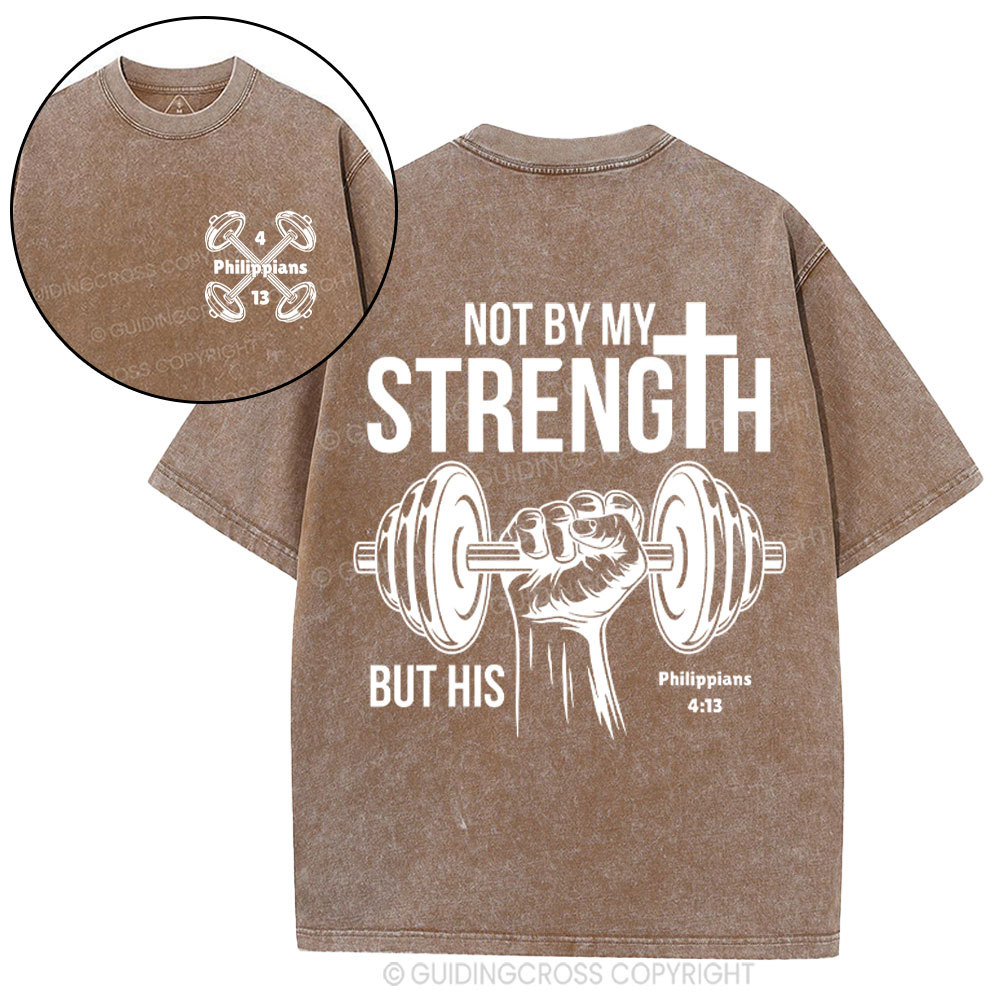 Not By My Strength But His Crhsitian Washed T-Shirt