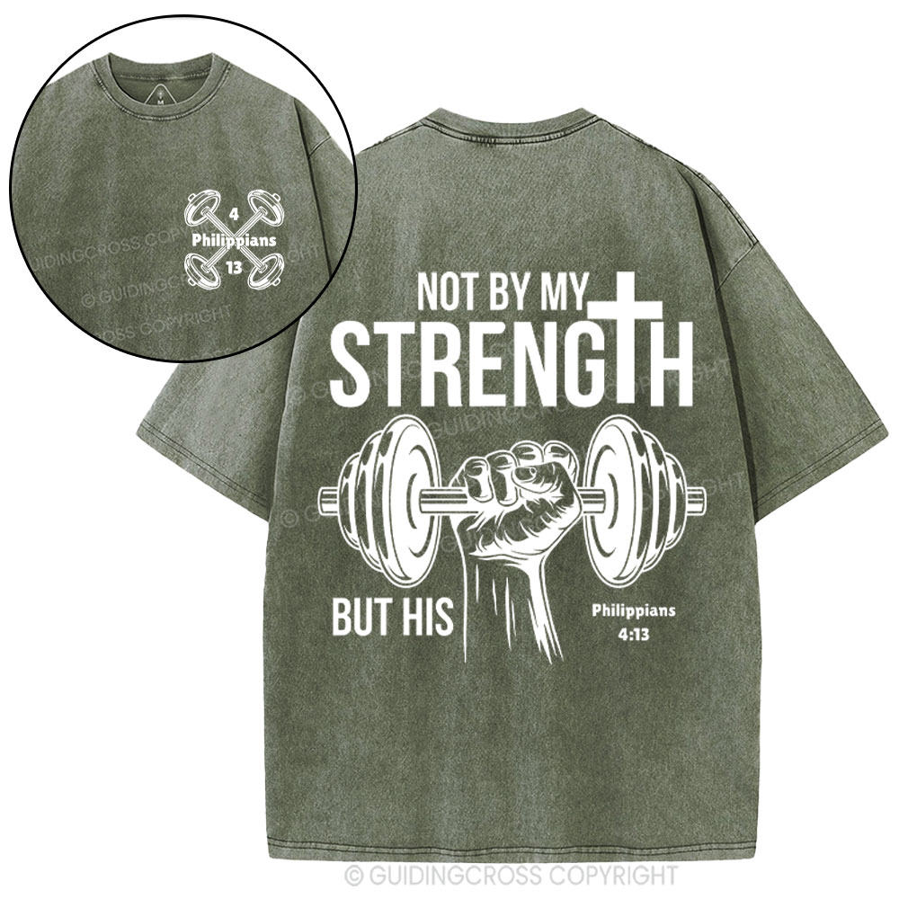 Not By My Strength But His Crhsitian Washed T-Shirt