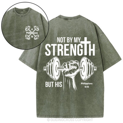 Not By My Strength But His Crhsitian Washed T-Shirt