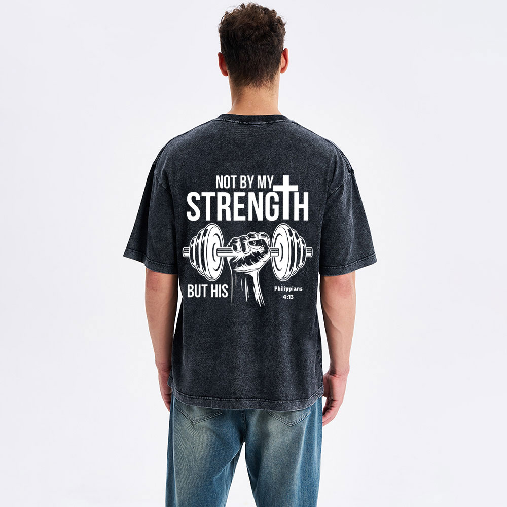 Not By My Strength But His Crhsitian Washed T-Shirt