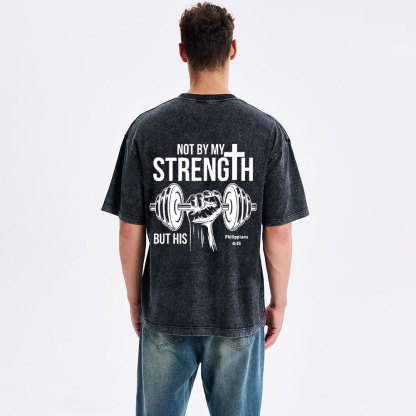 Not By My Strength But His Crhsitian Washed T-Shirt