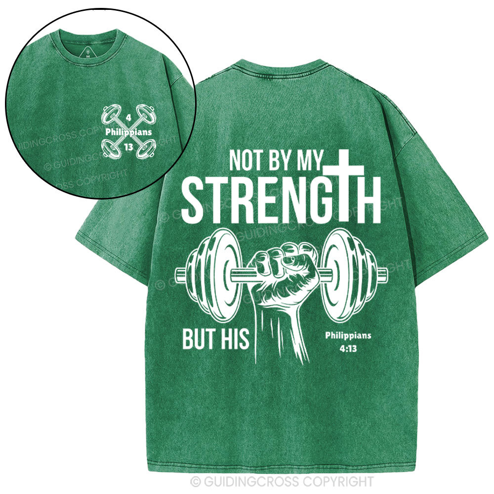 Not By My Strength But His Crhsitian Washed T-Shirt