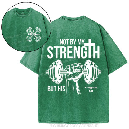 Not By My Strength But His Crhsitian Washed T-Shirt