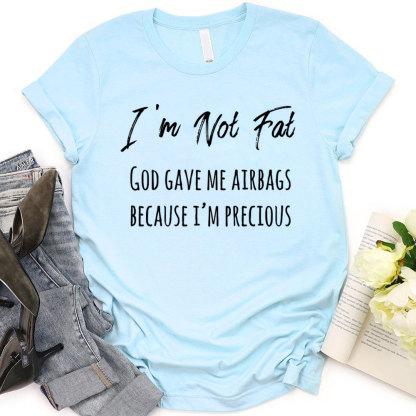 Not Fat But Precious God And Airbags