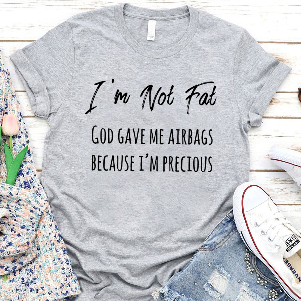 Not Fat But Precious God And Airbags