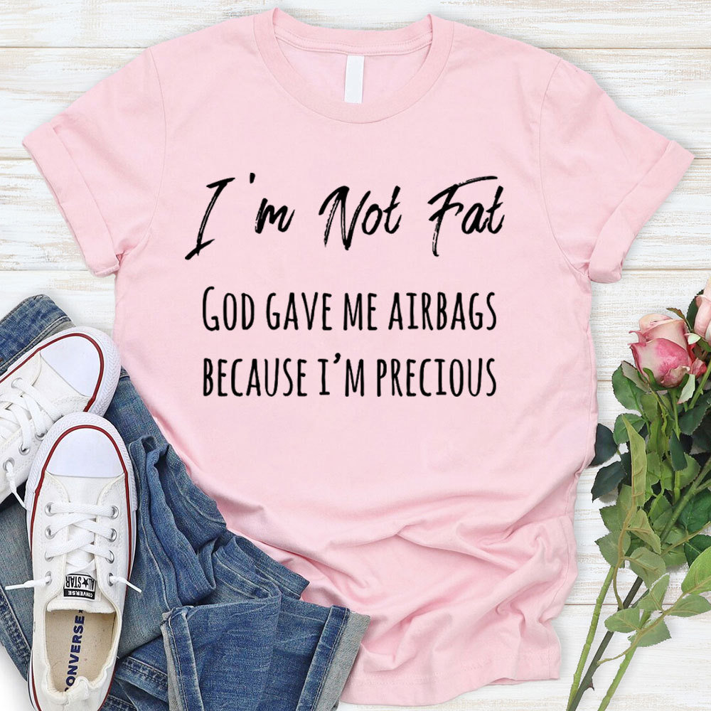 Not Fat But Precious God And Airbags