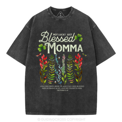 Not Luck Just Blessed Momma Christian Washed T-Shirt