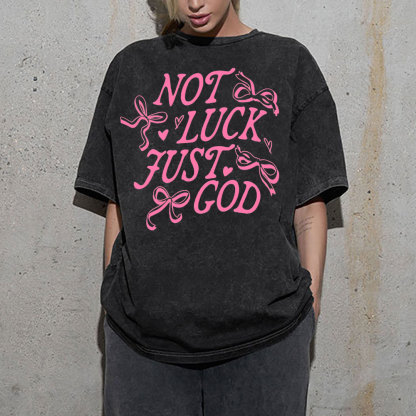 Not Luck Just God Christian Washed T-Shirt