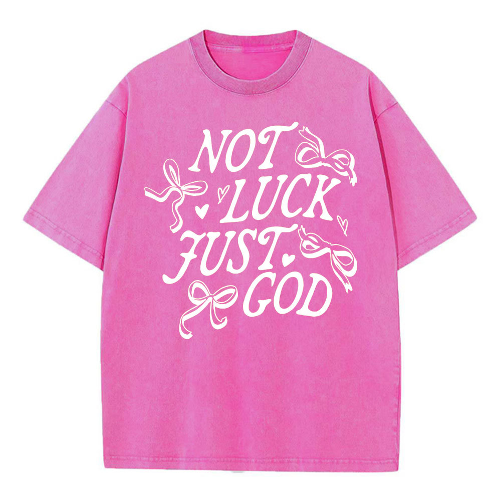 Not Luck Just God Christian Washed T-Shirt