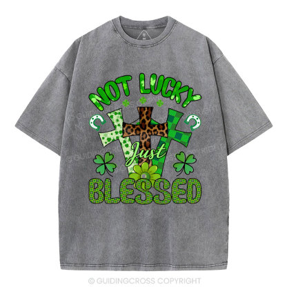 Not Lucky Just Bleessed Christian Washed T-Shirt