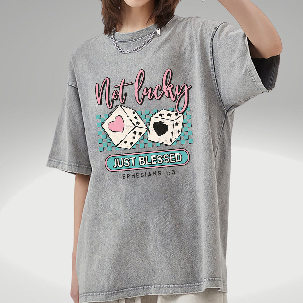 Not Lucky Just Blessed Christian Washed T-Shirt