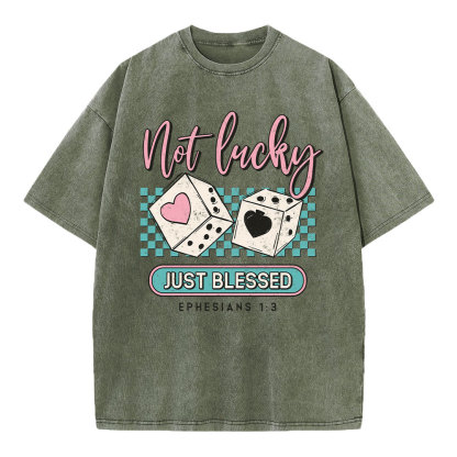 Not Lucky Just Blessed Christian Washed T-Shirt