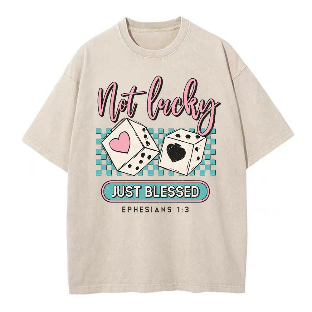 Not Lucky Just Blessed Christian Washed T-Shirt