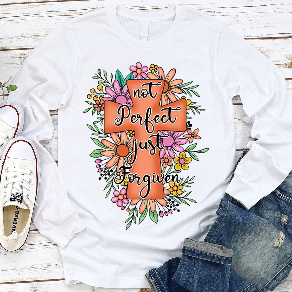 Not Perfect Just Forgiven Christian Religious Long Sleeve T-Shirt