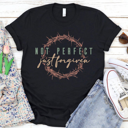 Not Perfect Just Forgiven Christian T-Shirt