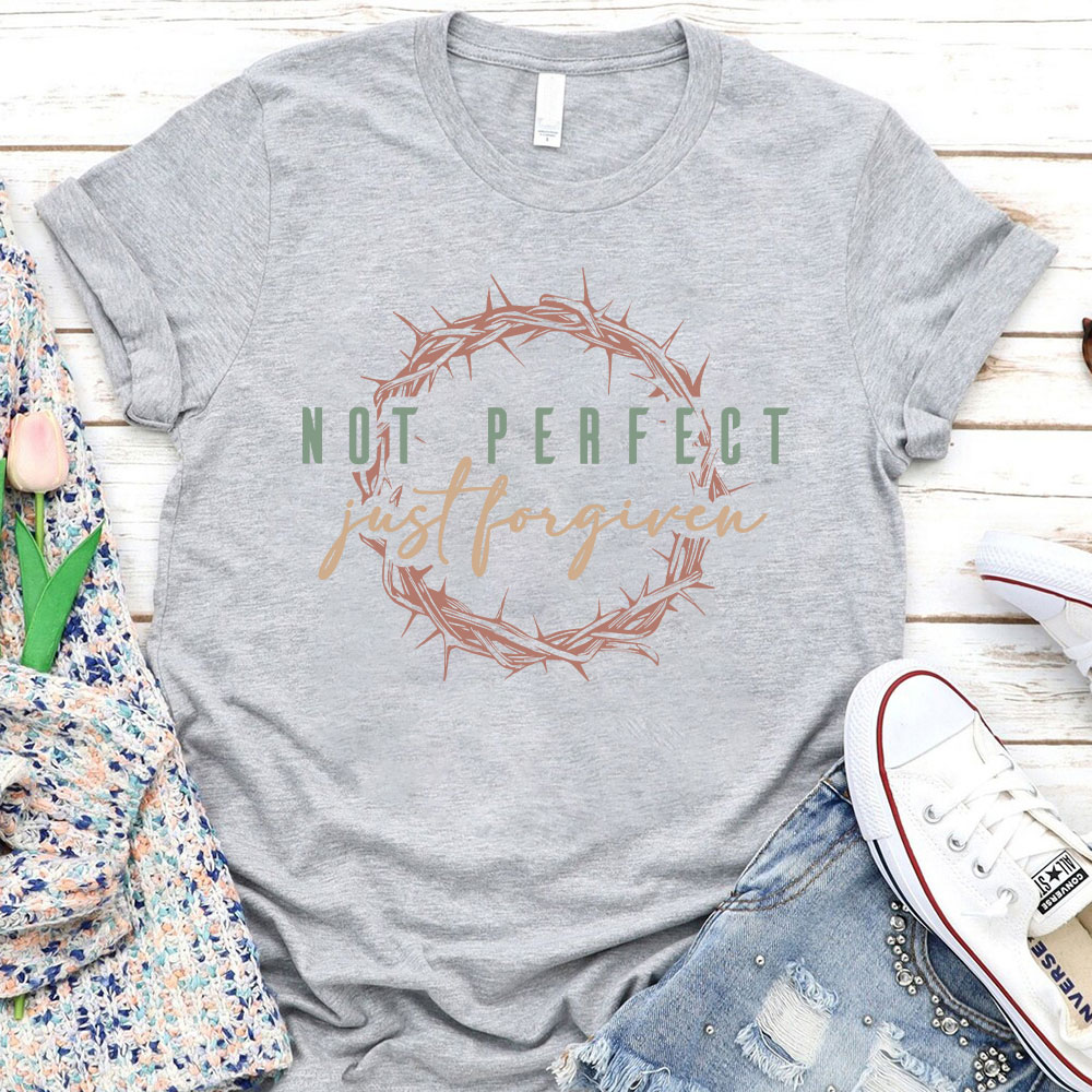 Not Perfect Just Forgiven Christian T-Shirt