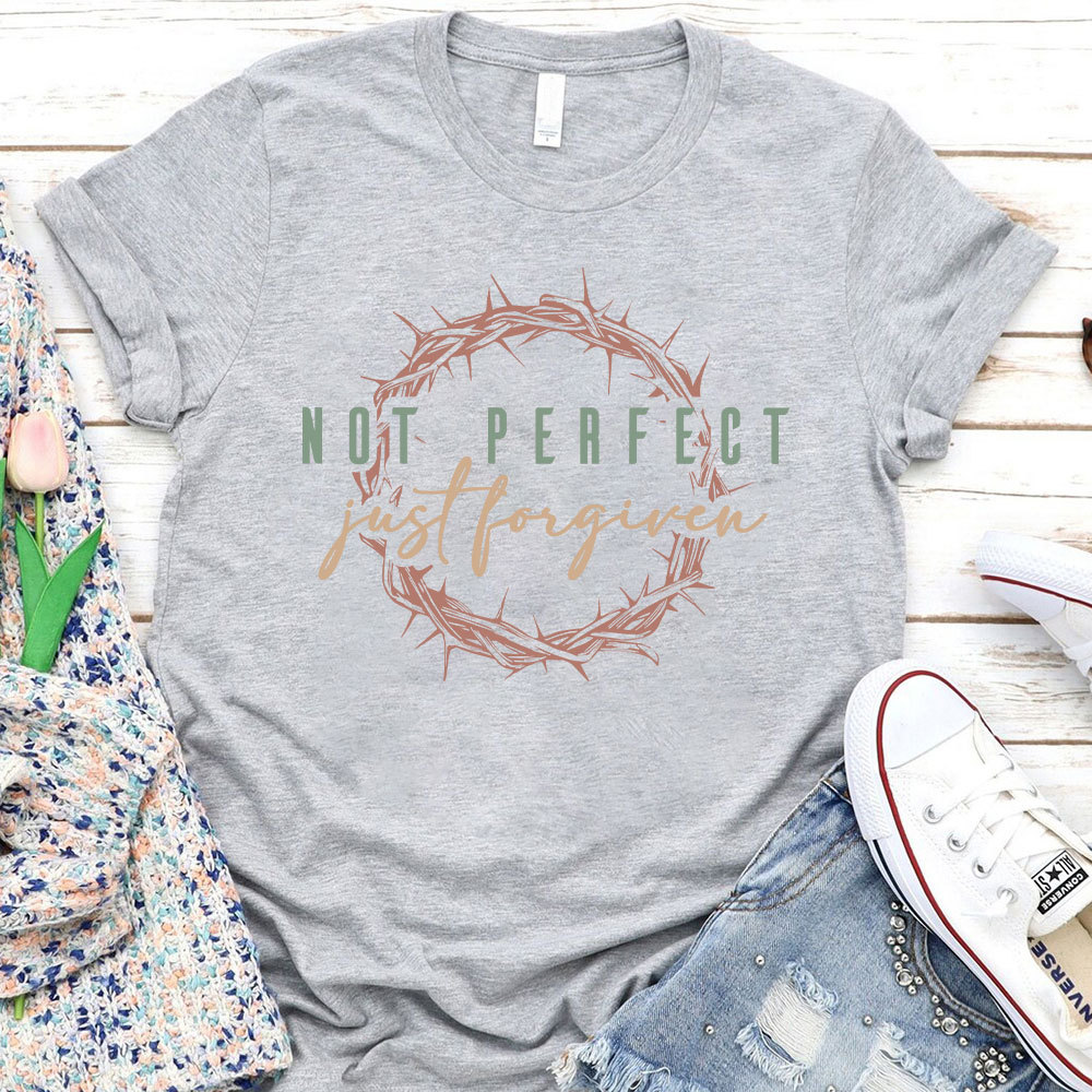 Not Perfect Just Forgiven Christian T-Shirt