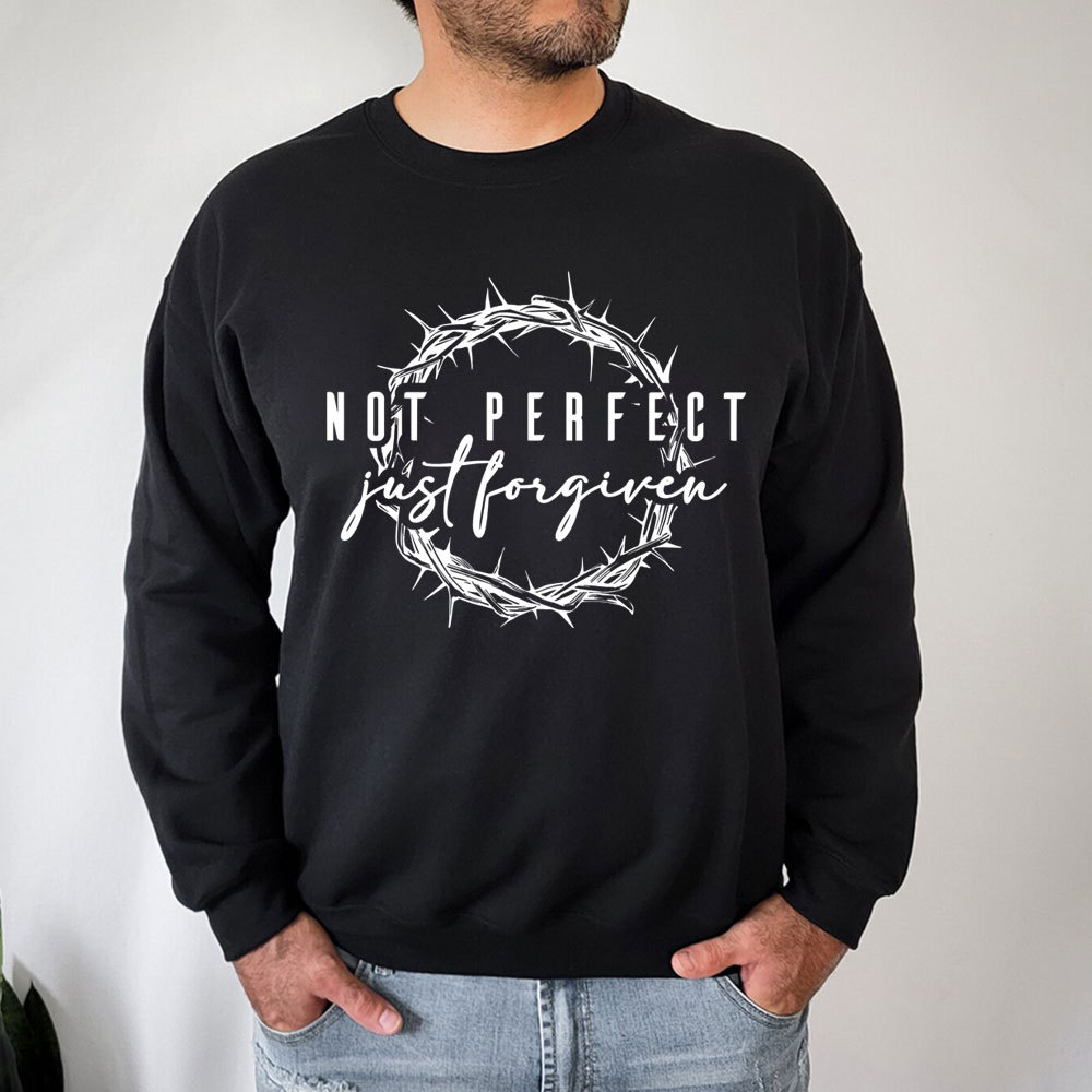Not Perfect Just Forgiven Religious Sweatshirt