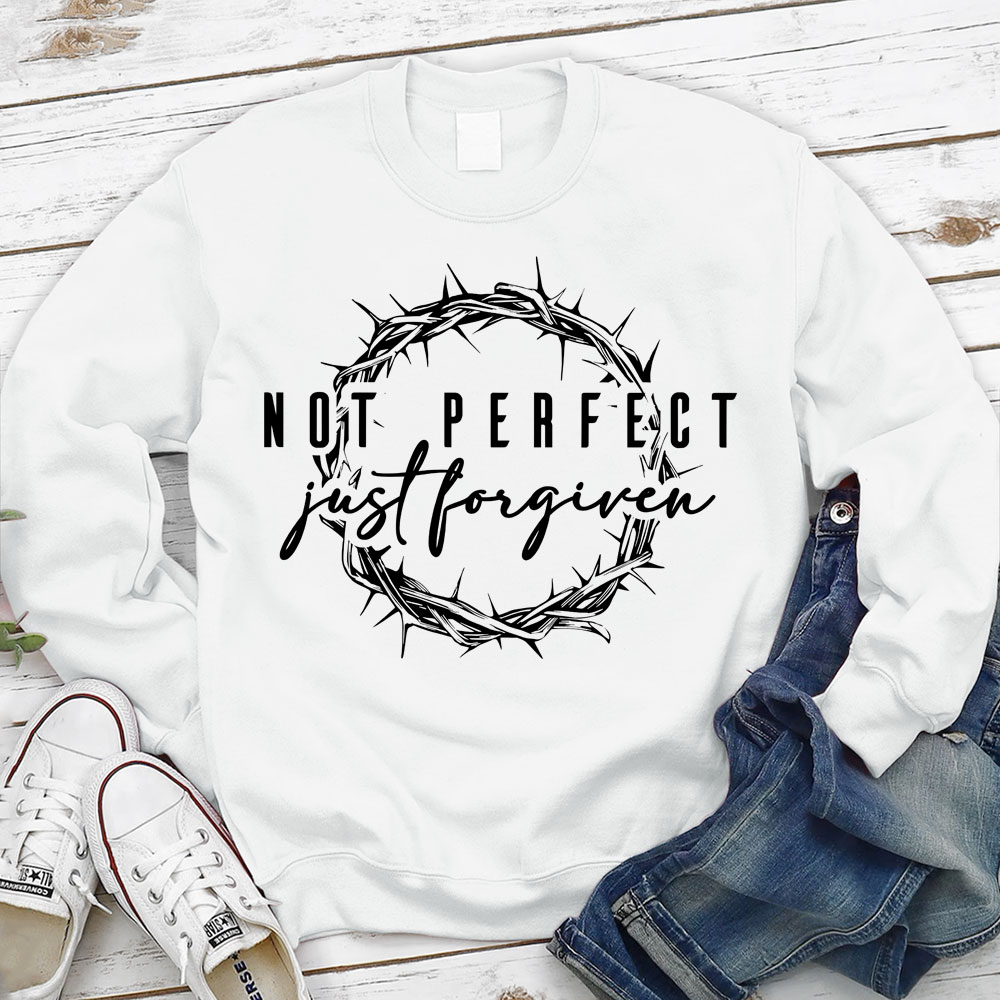 Not Perfect Just Forgiven Religious Sweatshirt