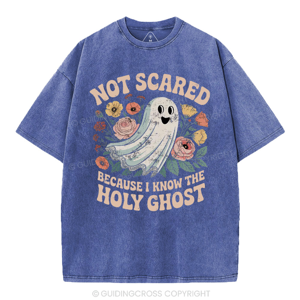Not Scared Because I Know The Holy Chost Christian Washed T-Shirt