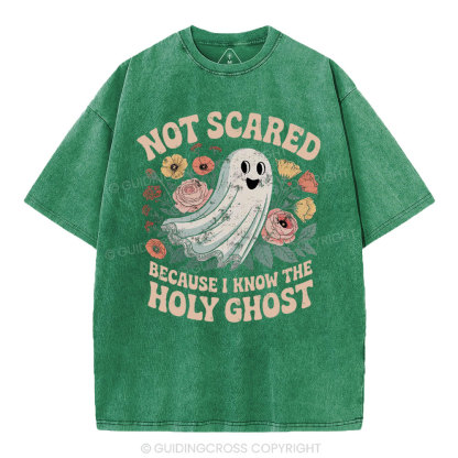 Not Scared Because I Know The Holy Chost Christian Washed T-Shirt