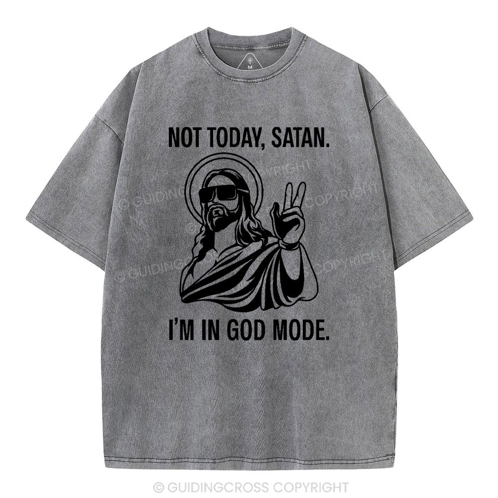 Not Today I Am In God Mode Christian Washed T-Shirt