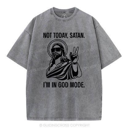 Not Today I Am In God Mode Christian Washed T-Shirt