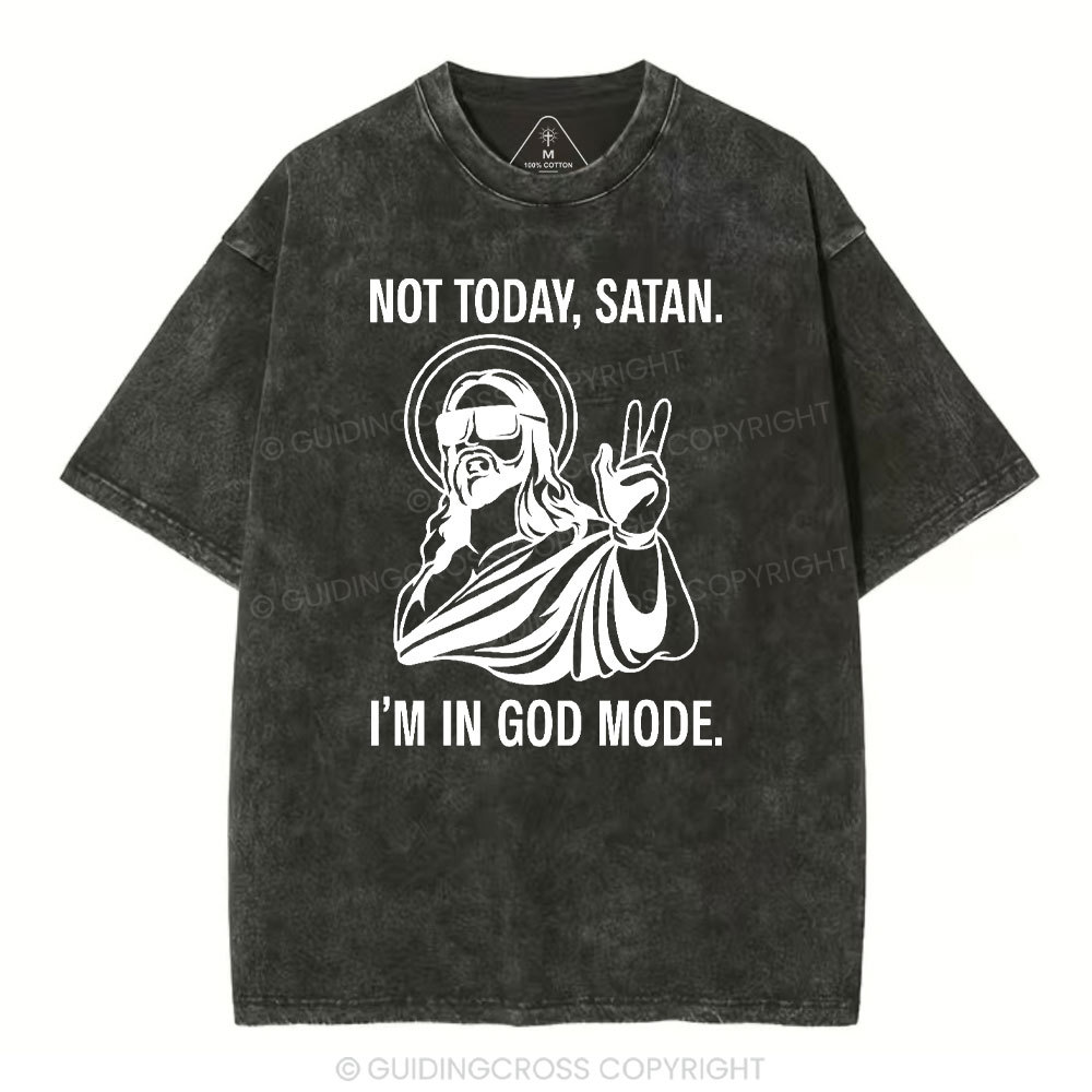 Not Today I Am In God Mode Christian Washed T-Shirt