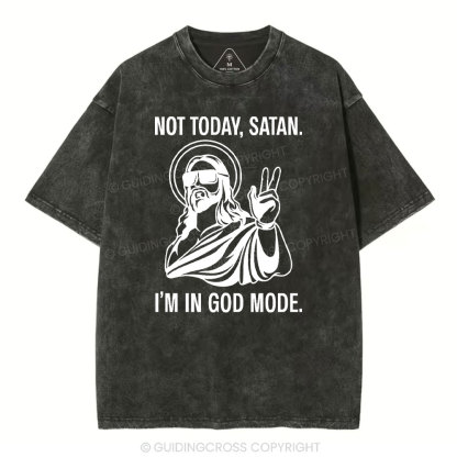 Not Today I Am In God Mode Christian Washed T-Shirt