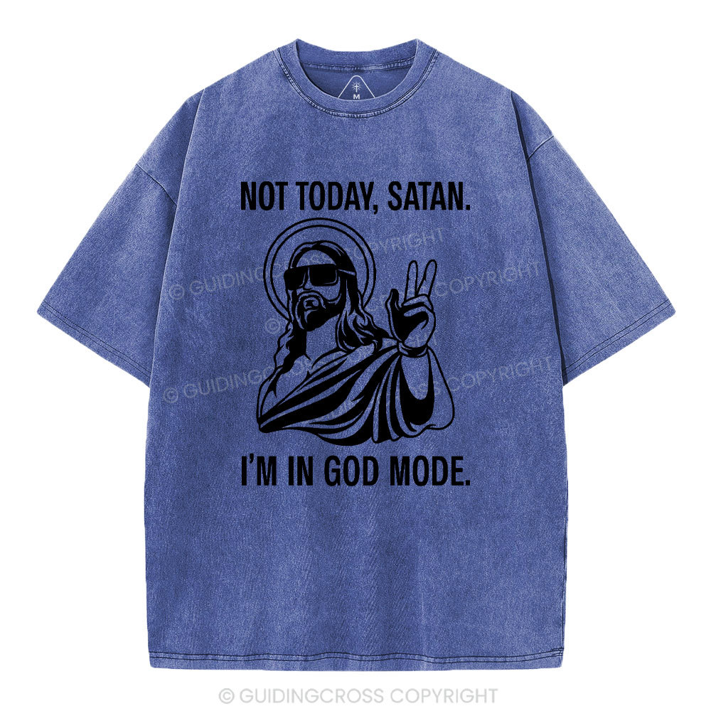 Not Today I Am In God Mode Christian Washed T-Shirt