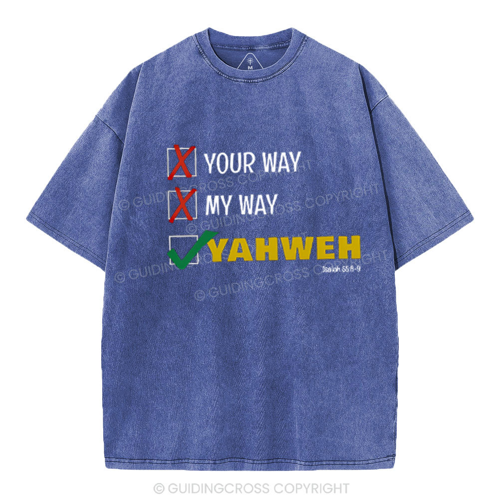 Not Your Way Or My Way But YAHWEH Christian Washed T-Shirt