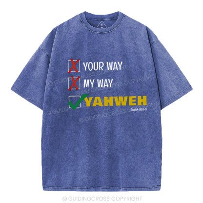 Not Your Way Or My Way But YAHWEH Christian Washed T-Shirt