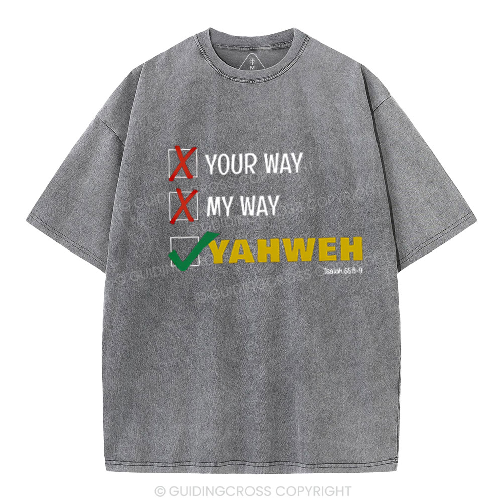 Not Your Way Or My Way But YAHWEH Christian Washed T-Shirt