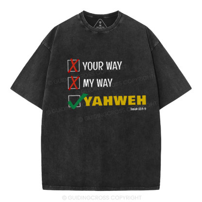 Not Your Way Or My Way But YAHWEH Christian Washed T-Shirt