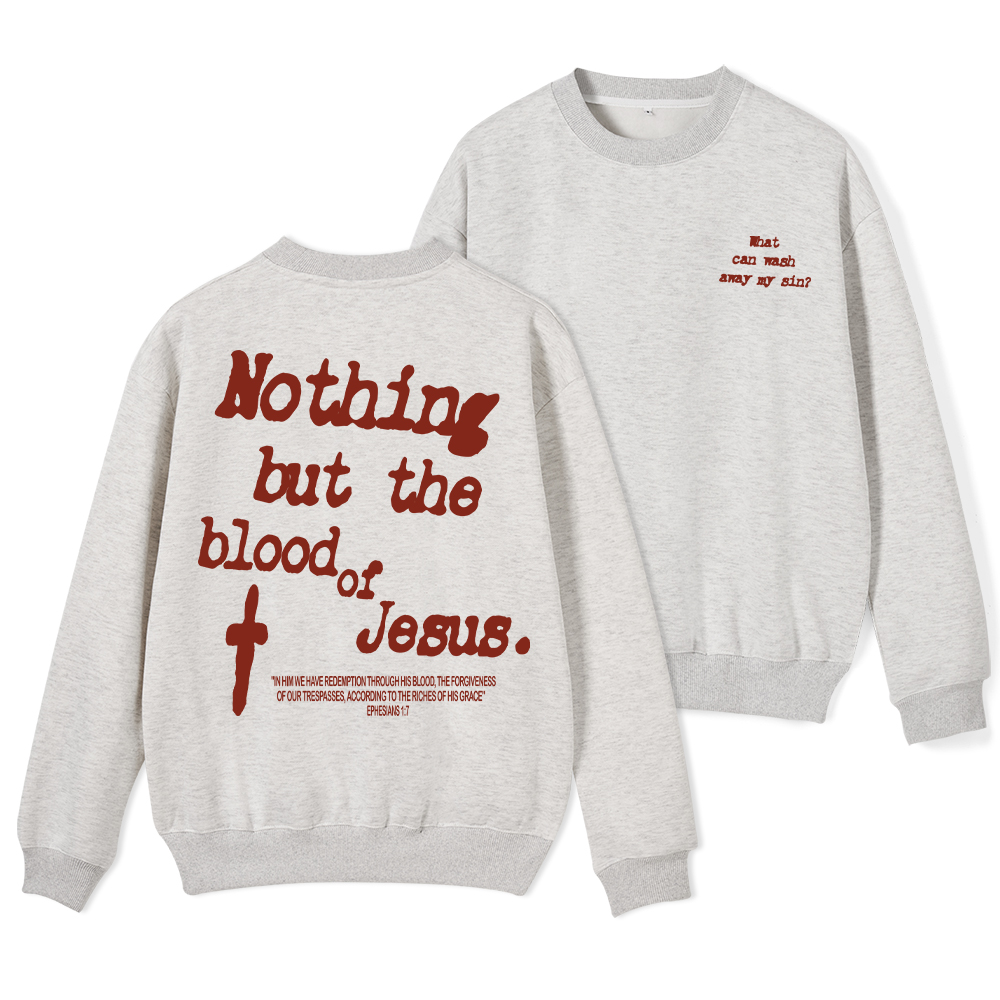 Nothing About The Blood Of Jesus Christian Fleece Sweatshirt