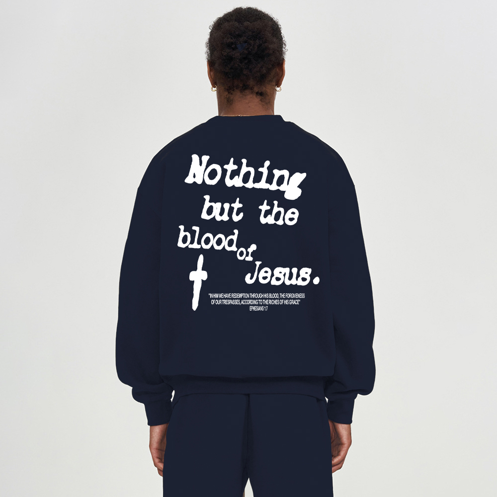 Nothing About The Blood Of Jesus Christian Fleece Sweatshirt