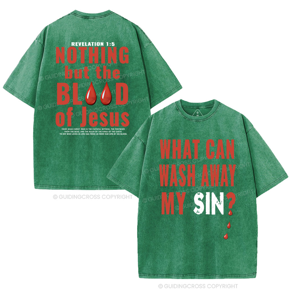 Nothing But The Blood Of Jesus Christian Washed T-Shirt