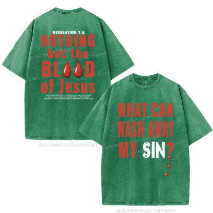 Nothing But The Blood Of Jesus Christian Washed T-Shirt