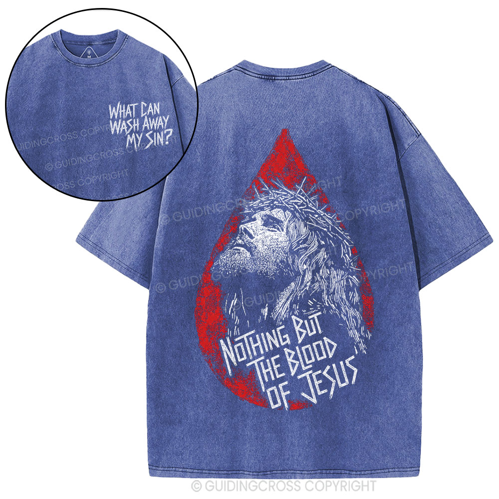 Nothing But The Blood Of Jesus Christian Washed T-Shirt