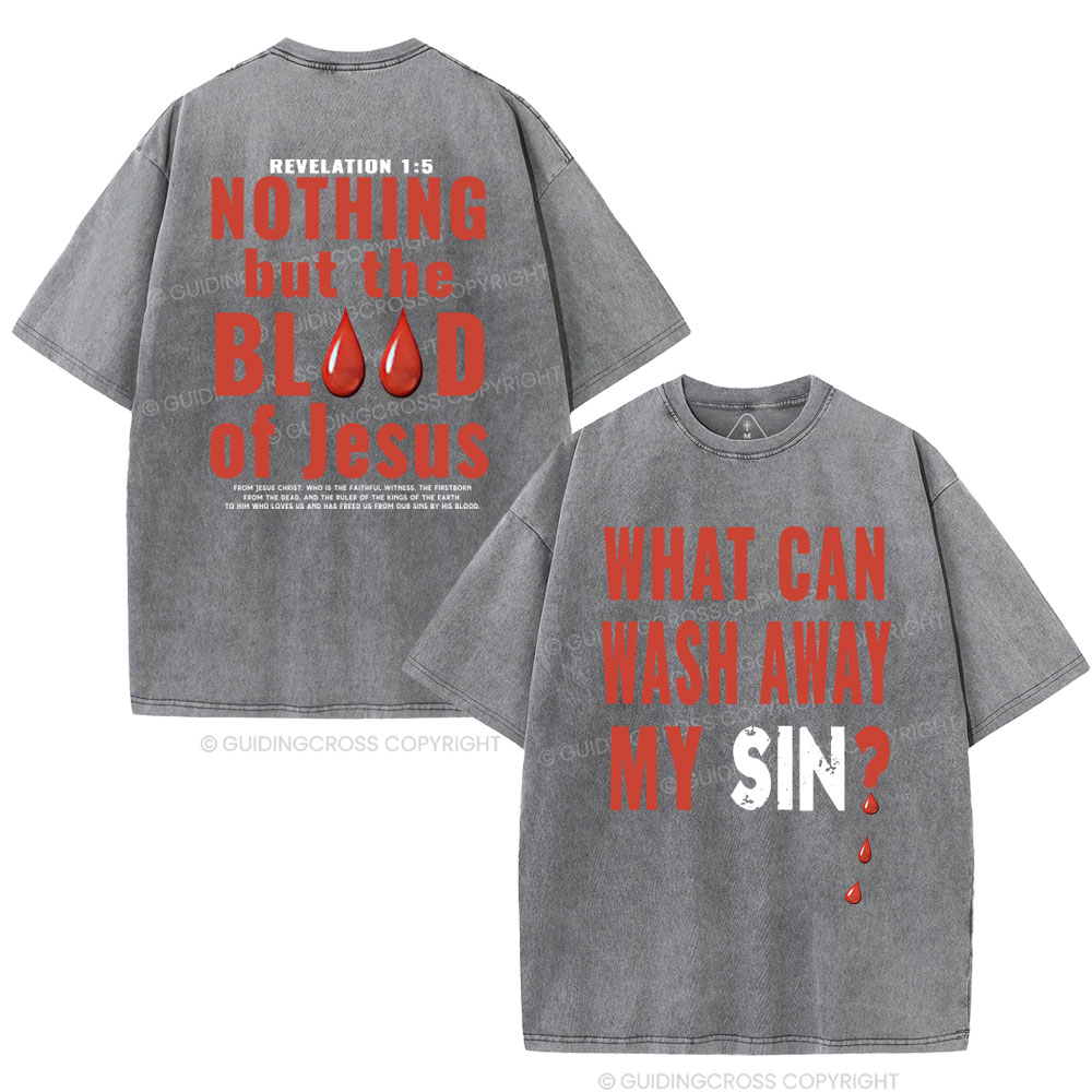 Nothing But The Blood Of Jesus Christian Washed T-Shirt