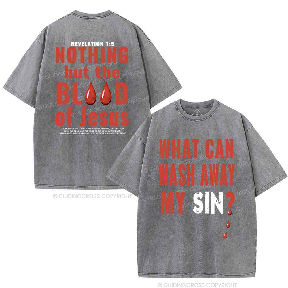 Nothing But The Blood Of Jesus Christian Washed T-Shirt