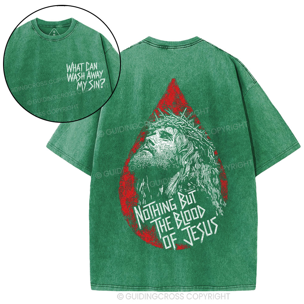 Nothing But The Blood Of Jesus Christian Washed T-Shirt