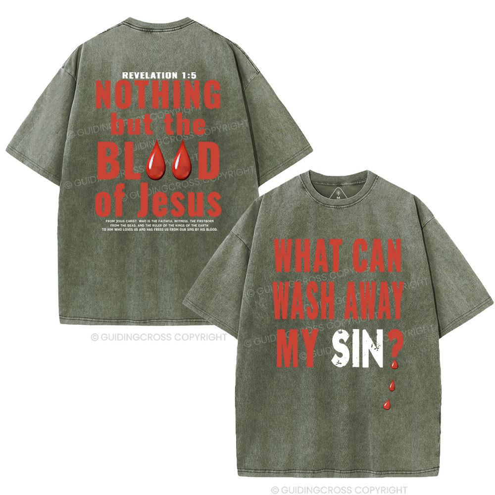 Nothing But The Blood Of Jesus Christian Washed T-Shirt